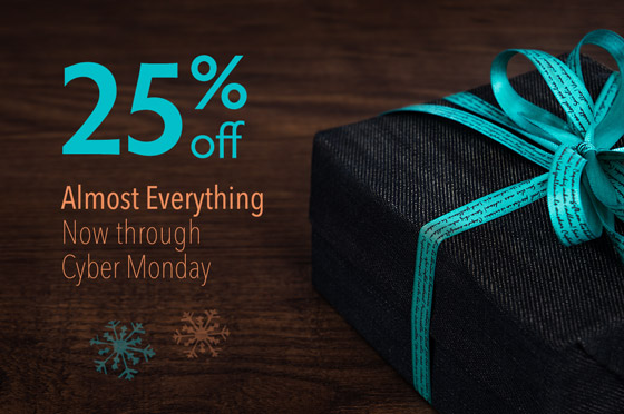 Save 25% off Almost Everything, Now Thru Cyber Monday