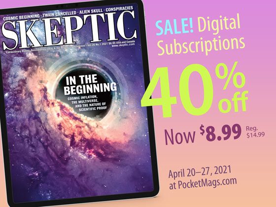 Save 40% on new digital subscriptions to Skeptic magazine at PocketMags.com