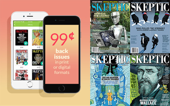 Skeptic Magazine Back Issues: 99 cents each (in print and digital formats)