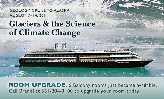 UPGRADE YOUR ROOM ON OUR ALASKAN GEOLOGY CRUISE. Due to a group cancellation, two rooms with outside windows and six balcony rooms have become available. Call Brandi at 561-204-3100 to upgrade your room today. /geology_tours/2011/Alaska-Cruise/