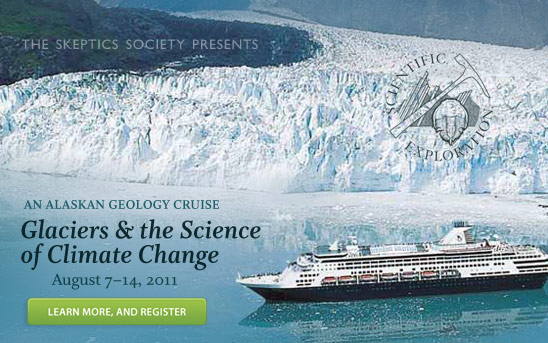 The Skeptics Society Presents Glaciers and the Science of Climate Change August 7-14, 2011