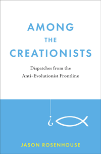 Among the Creationists: Dispatches from the Anti-Evolutionist Front Lines (cover)