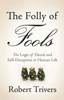 The Folly of Fools: The Logic of Deceit and Self-Deception in Human Life (book cover)