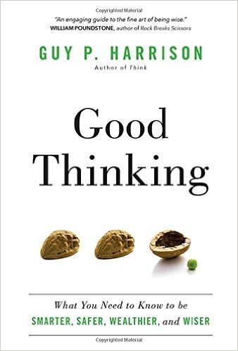 Good Thinking: What You Need to Know to be Smarter, Safer, Wealthier, and Wiser (book cover)