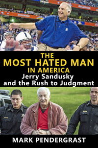 The Most Hated Man in America: Jerry Sandusky and the Rush to Judgment (book cover)