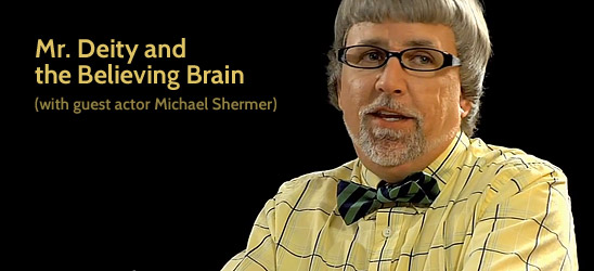 Mr. Deity and the Believing Brain (with guest actor Michael Shermer)