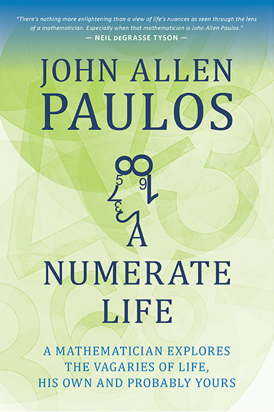 A Numerate Life: A Mathematician Explores the Vagaries of Life, His Own and Probably Yours (book cover)