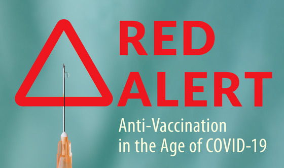 RED ALERT: Anti-Vaccination in the Age of COVID-19