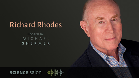 Richard Rhodes | Science Salon # 25 | May 16, 2018