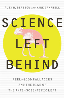 Science Left Behind: Feel-Good Fallacies and the Rise of the Anti-Scientific Left (book cover)