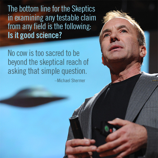 The bottom line for Skeptics in examining any testable claim from any field is the following: Is it good science? 
No cow is too sacred to be beyond the skeptical reach of asking that simple question. (Photo credit: TED / James Duncan Davidson. See http://www.flickr.com/photos/tedconference/4346476839/in/set-72157623403078558)