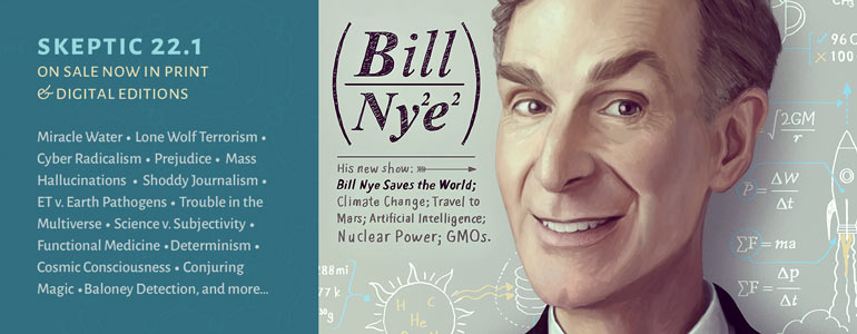 Get the latest issue of Skeptic magazine 22.1: Bill Nye Saves the World