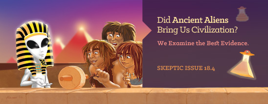 Skeptic magazine 18.4 (Did Ancient Aliens Bring Us Civilization?), available in print and digital formats