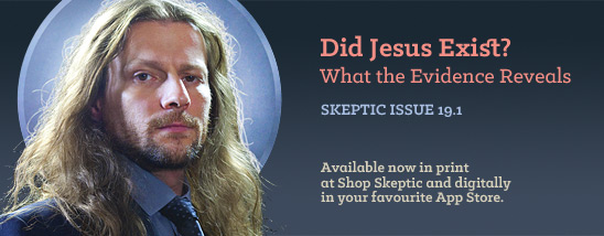 Skeptic magaine 19.1 (Did Jesus Exist? We Examine the Best Evidence), available in print and digital formats