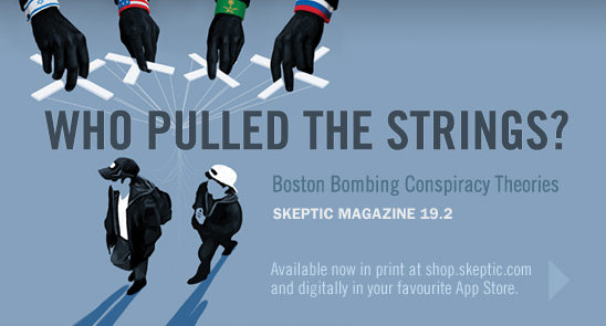 Skeptic magaine 19.2 (Boston Bombing Conspiracy Theories), available in print and digital formats