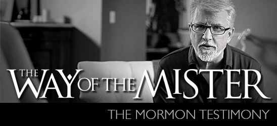 The Way of the Mister: The Mormon Testimony