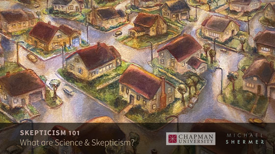 Skepticism 101 -- What is Science and Skepticism (Michael Shermer, Chapman University)