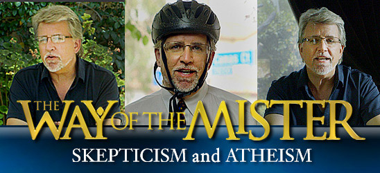 The Way of the Mister: Skepticism and Atheism