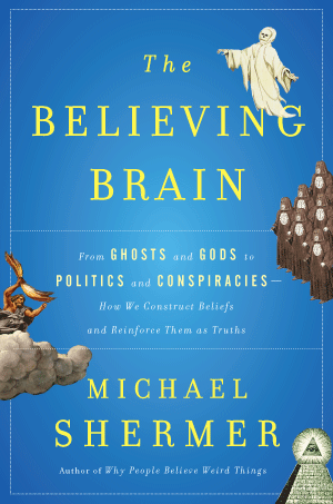 The Believing Brain, by Dr. Michael Shermer