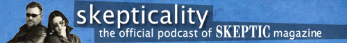 Skepticality: The Official Podcast of Skeptic Magazine