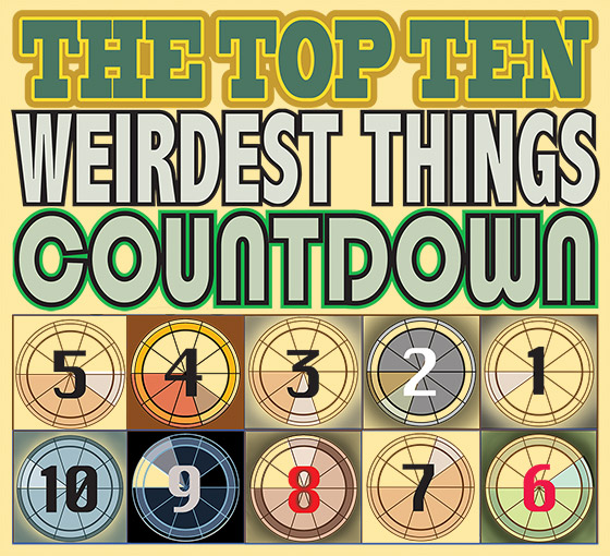 The Top Ten Weirdest Things Countdown