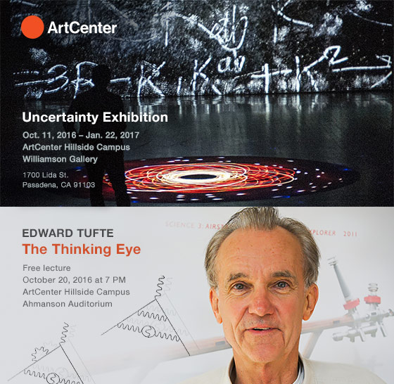 Uncertainty Exhibition (October 11, 2016 to January 22, 2017) and Edward Tufte Lecture: The Thinking Eye (October 20, 2016)